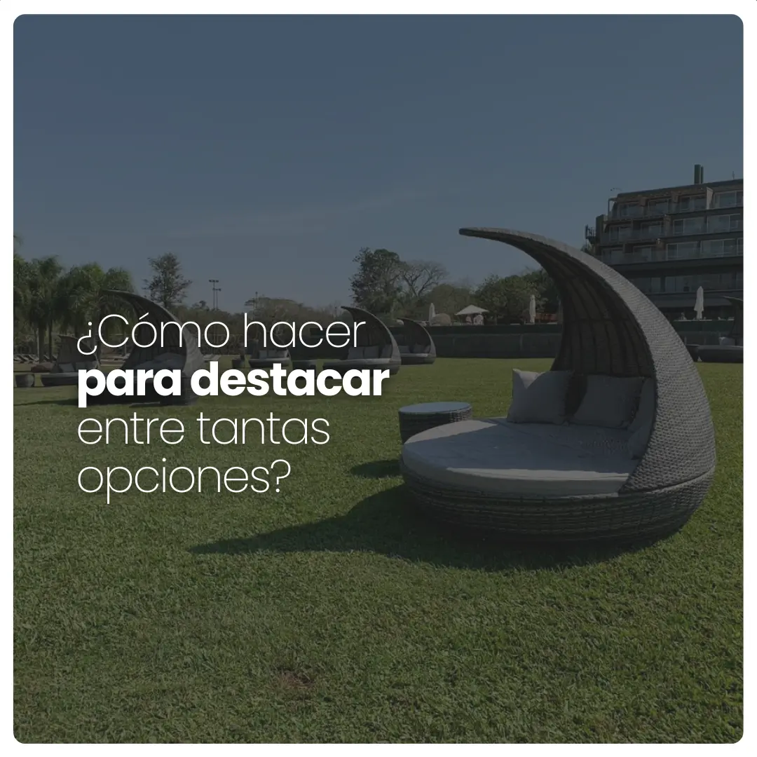 ¿Cómo hacer para destacar entre tantas opciones?